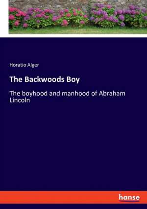 The Backwoods Boy de Horatio Alger