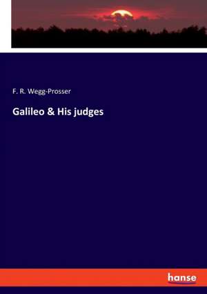 Galileo & His judges de F. R. Wegg-Prosser