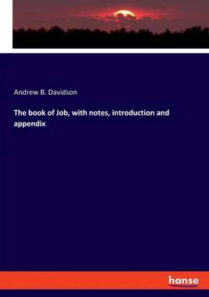 The book of Job, with notes, introduction and appendix de Andrew B. Davidson