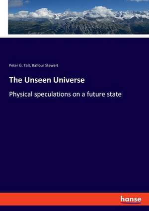 The Unseen Universe de Peter G. Tait