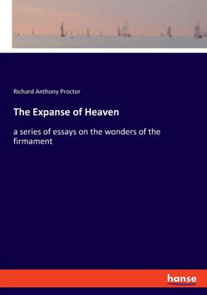 The Expanse of Heaven de Richard Anthony Proctor