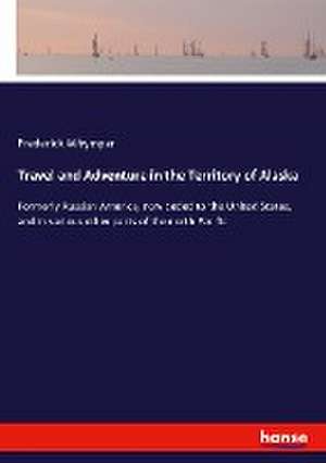 Travel and Adventure in the Territory of Alaska de Frederick Whymper