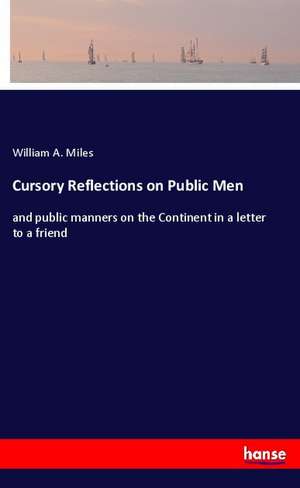 Cursory Reflections on Public Men de William A. Miles