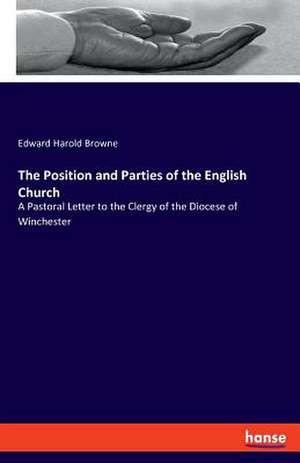 The Position and Parties of the English Church de Edward Harold Browne