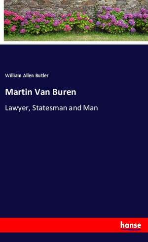 Martin Van Buren de William Allen Butler