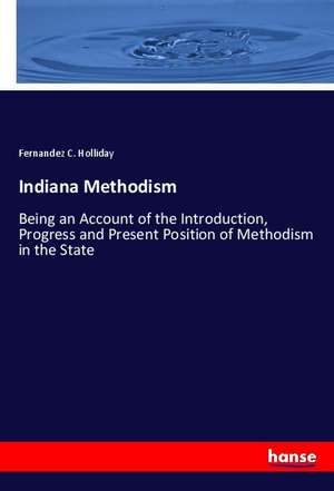 Indiana Methodism de Fernandez C. Holliday