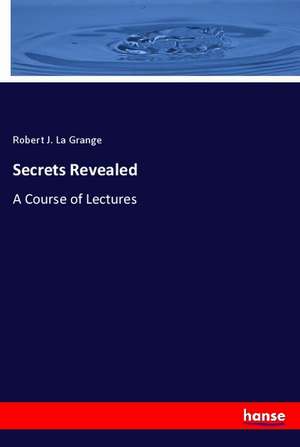 Secrets Revealed de Robert J. La Grange