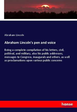 Abraham Lincoln's pen and voice de Abraham Lincoln