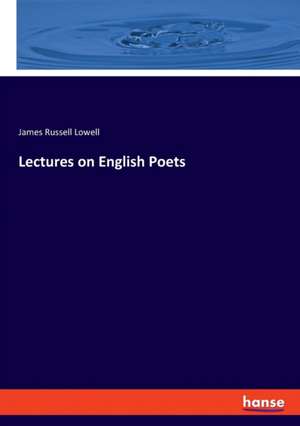 Lectures on English Poets de James Russell Lowell