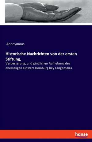 Historische Nachrichten von der ersten Stiftung, de Anonymous