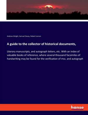 A guide to the collector of historical documents, de Andrew Wright