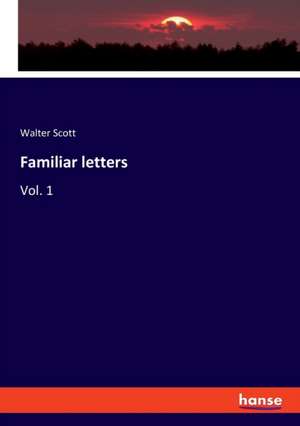 Familiar letters de Walter Scott