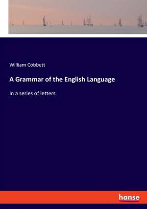 A Grammar of the English Language de William Cobbett