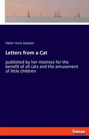 Letters from a Cat de Helen Hunt Jackson