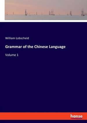 Grammar of the Chinese Language de William Lobscheid