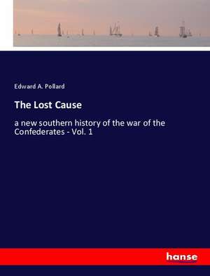 The Lost Cause de Edward A. Pollard