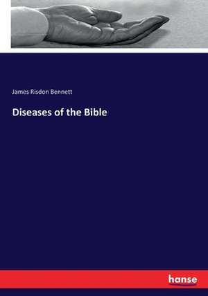 Diseases of the Bible de James Risdon Bennett