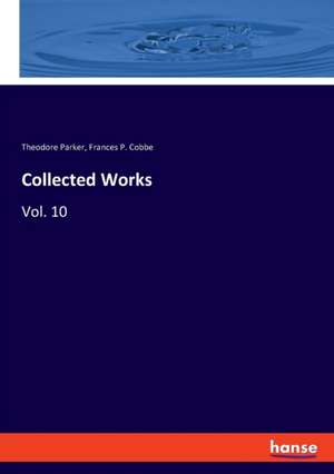Collected Works de Theodore Parker
