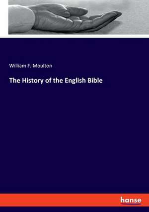 The History of the English Bible de William F. Moulton