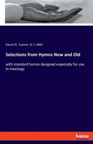 Selections from Hymns New and Old de Daniel B. Towner