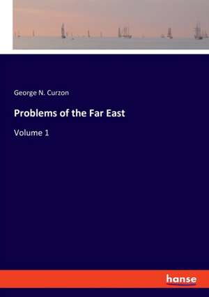 Problems of the Far East de George N. Curzon