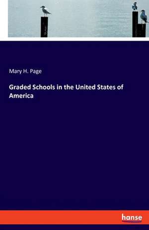 Graded Schools in the United States of America de Mary H. Page