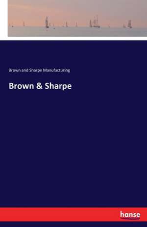 Brown & Sharpe de Brown and Sharpe Manufacturing