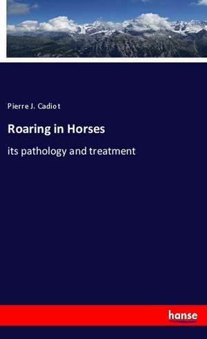 Roaring in Horses de Pierre J. Cadiot