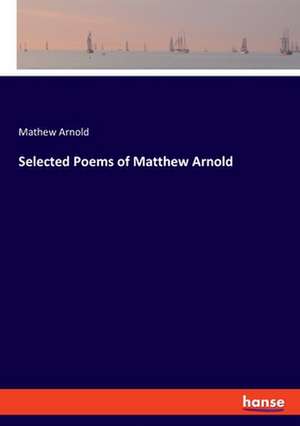 Selected Poems of Matthew Arnold de Mathew Arnold