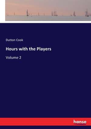 Hours with the Players de Dutton Cook