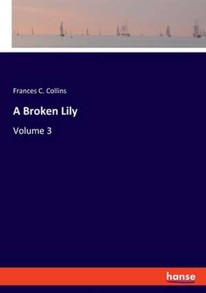 A Broken Lily de Frances C. Collins