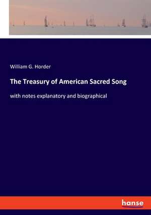 The Treasury of American Sacred Song de William G. Horder