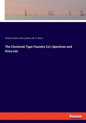 The Cincinnati Type Foundry Co's Specimen and Price-List de Charles Wells