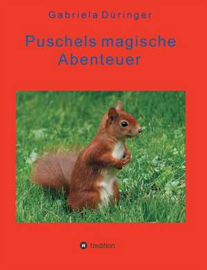 Puschels magische Abenteuer de Gabriela Düringer