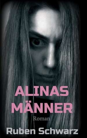ALINAS MÄNNER de Ruben Schwarz