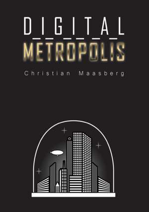 Digital Metropolis de Christian Maasberg