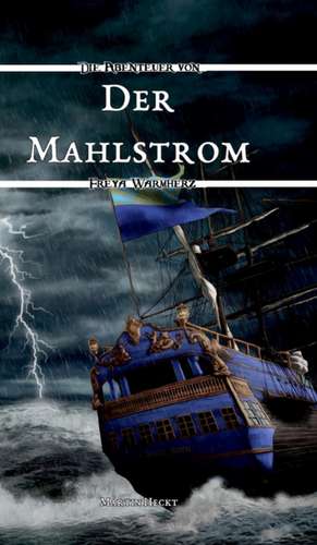 Der Mahlstrom de Martin Heckt