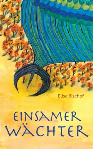 Einsamer Wächter de Elisa Bischof