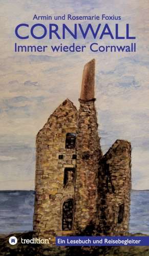 Cornwall -- Immer wieder Cornwall de Armin Und Rosemarie Foxius