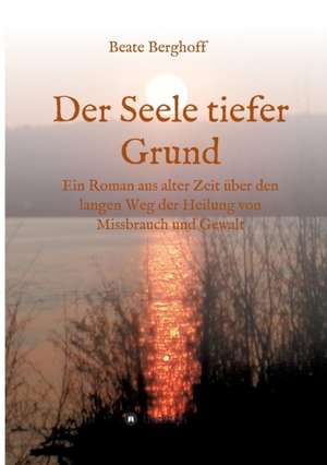 Der Seele tiefer Grund de Beate Berghoff