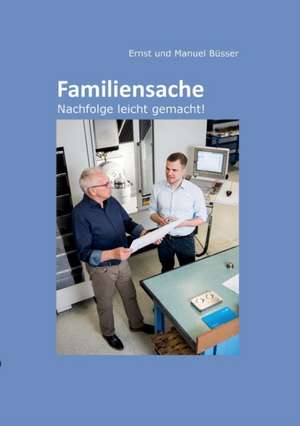 Familiensache de Ernst und Manuel Büsser