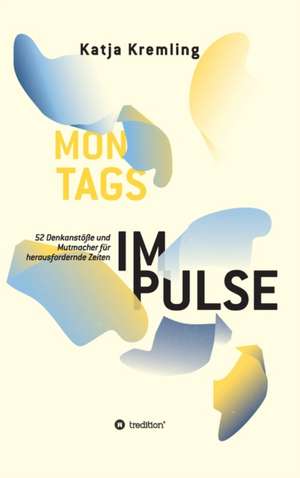 Montags-Impulse de Katja Kremling