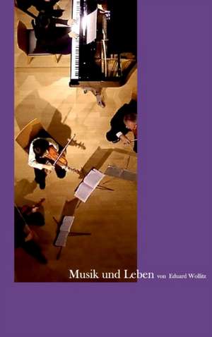 Musik und Leben de Eduard Wollitz
