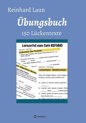 Übungsbuch - 150 Lückentexte de Reinhard Laun