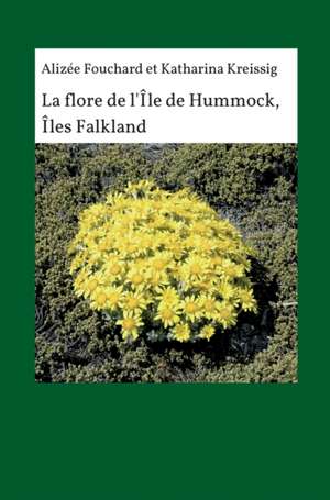 La flore de l'île de Hummock, Îles Falkland de Alizée Fouchard