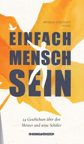 Einfach Mensch sein de Michael-Johannes Hahn