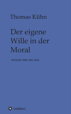 Der eigene Wille in der Moral de Thomas Kühn