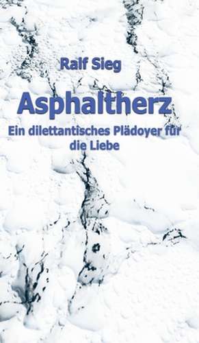 ASPHALTHERZ de Ralf Sieg