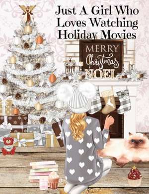 Just A Girl Who Loves Watching Holiday Movies de Maple Mayflower