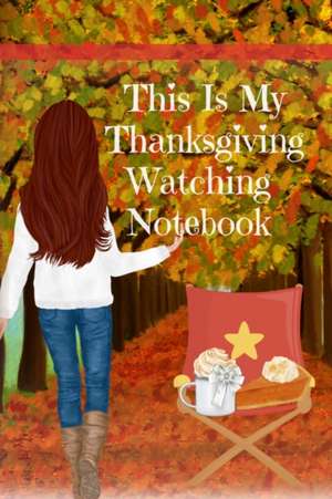 This Is My Thanksgiving Watching Notebook de Maple Mayflower